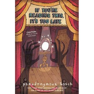 If You're Reading This, It's Too Late -- Pseudonymous Bosch